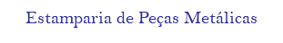 Estamparia de Peças Metálicas